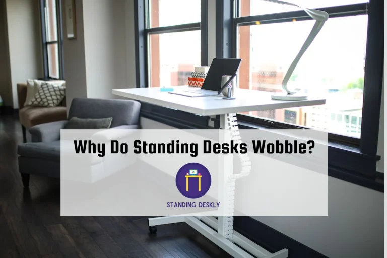 Why Do Standing Desks Wobble?