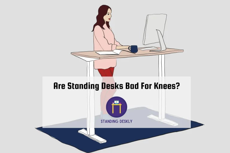 Are Standing Desks Bad For Knees?