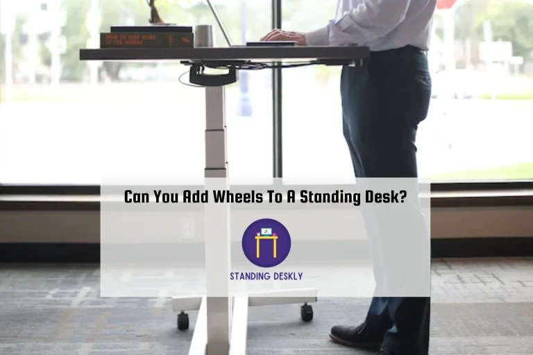 Can You Add Wheels To A Standing Desk