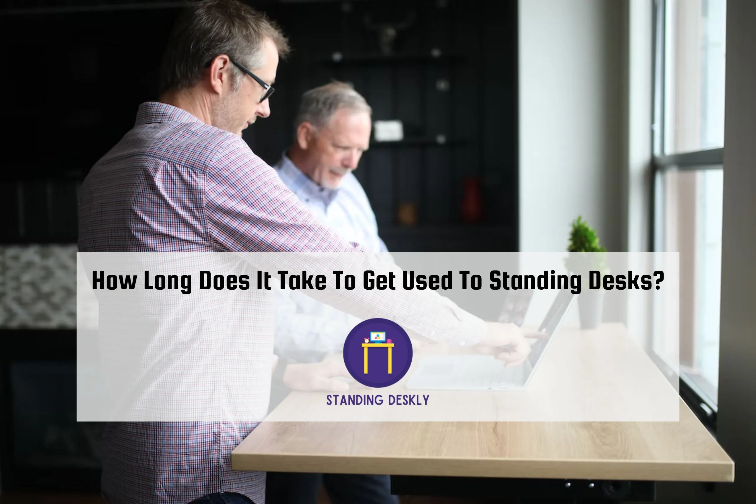 How Long Does It Take To Get Used To Standing Desks