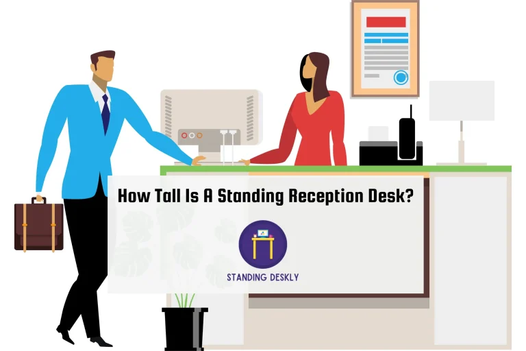How Tall Is A Standing Reception Desk?