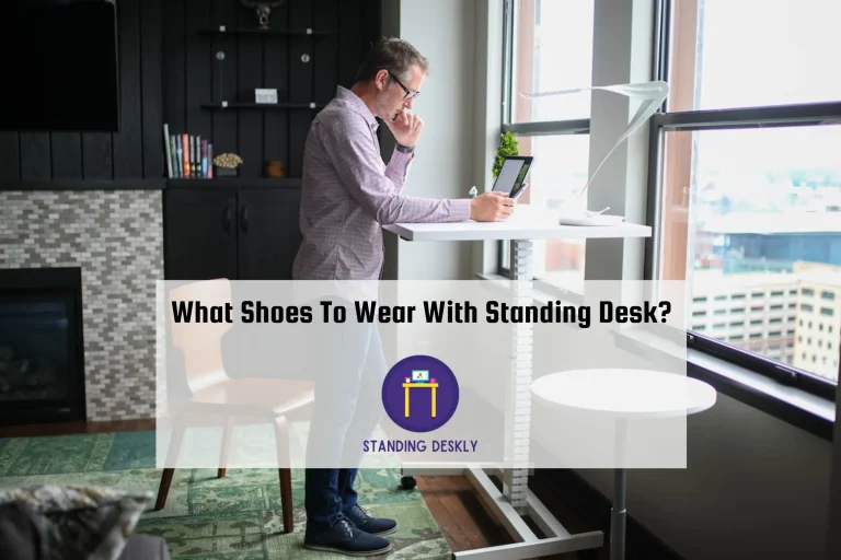 What Shoes To Wear With Standing Desk?