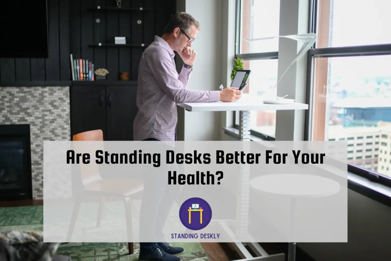 Are Standing Desks Better For Your Health?