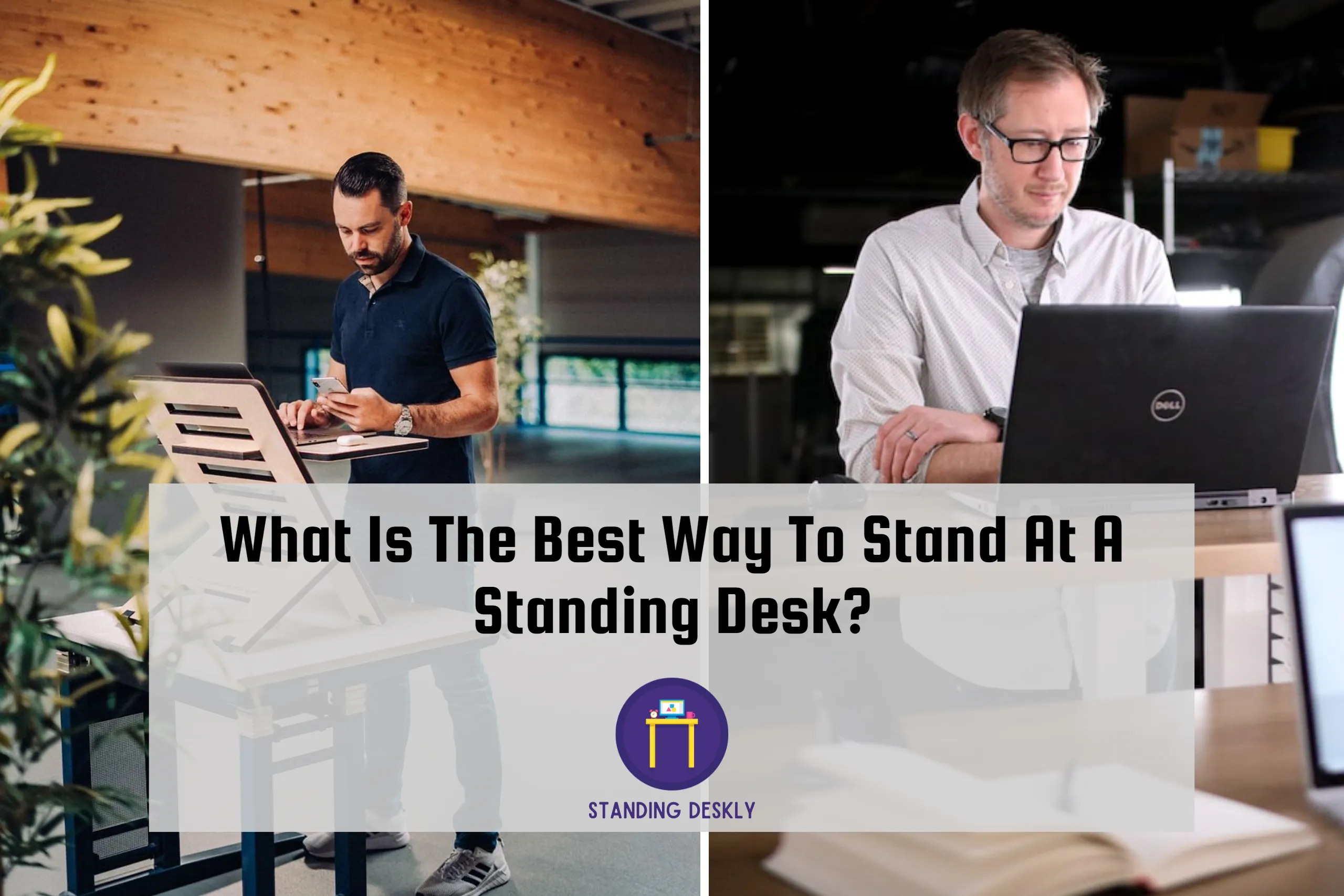 What Is The Best Way To Stand At A Standing Desk_