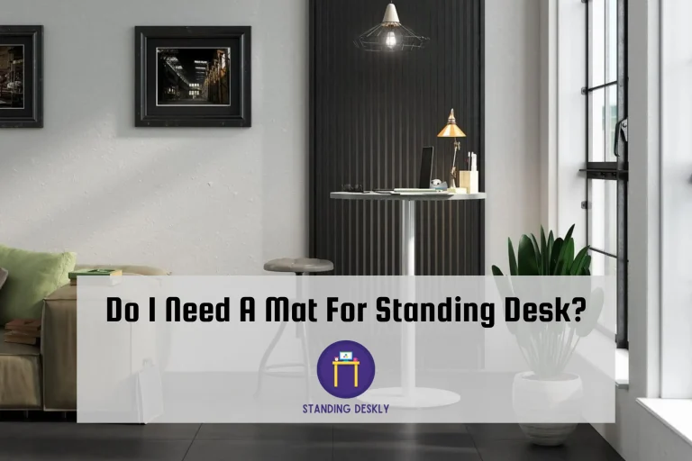 Do I Need A Mat For Standing Desk?